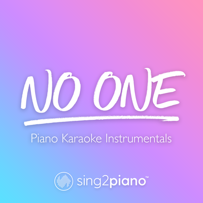 No One (Originally Performed by Alicia Keys) (Piano Karaoke Version) By Sing2Piano's cover