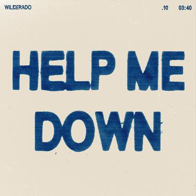Help Me Down By Wilderado's cover