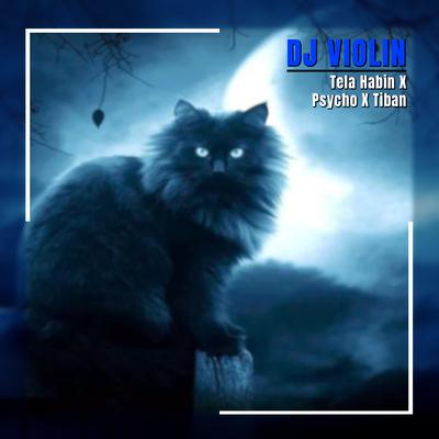 Tela Habin x Psycho x Tiban By DJ Violin's cover