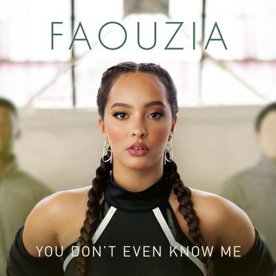 You Don't Even Know Me By Faouzia's cover