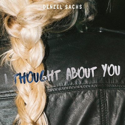 I Thought About You By Denzel Sachs's cover