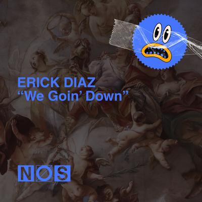 We Goin' Down By Erick Diaz's cover