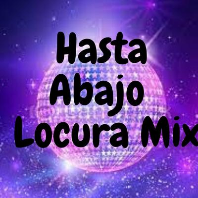 Hasta Abajo Locura Mix's cover