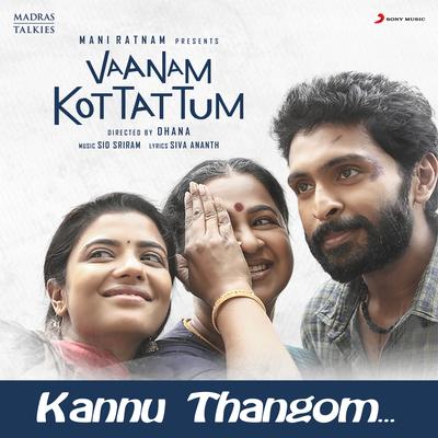 Kannu Thangom (From "Vaanam Kottattum") By Sid Sriram, Shakthisree Gopalan's cover