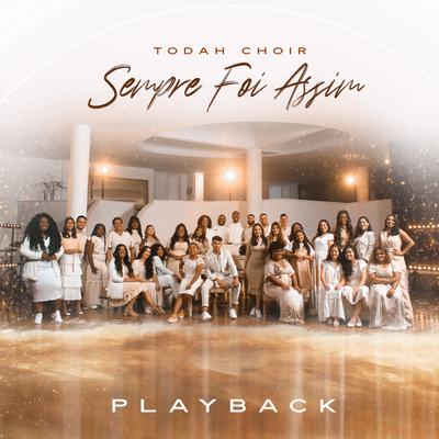 Sempre Foi Assim (Playback) By Todah Choir's cover