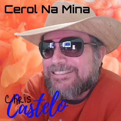 Cerol na Mina By Chris Castelo's cover