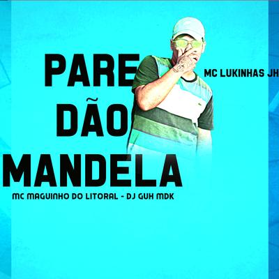 Paredão Mandela By MC Lukinhas JH, Mc Maguinho do Litoral, DJ Guh mdk's cover