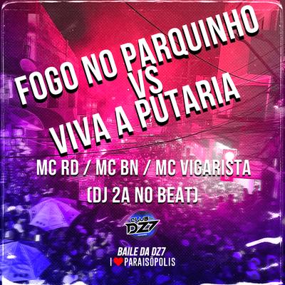 Fogo no Parquinho Vs Viva a Putaria By Mc RD, MC BN, Mc Vigarista, DJ 2A NO BEAT's cover