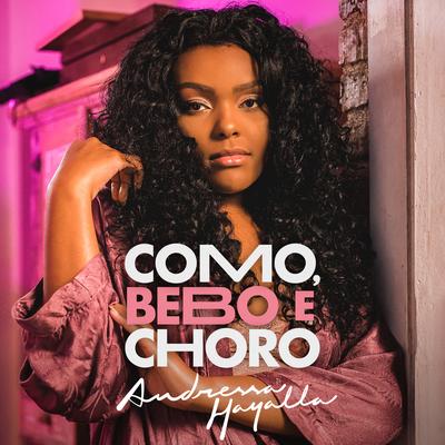 Como, Bebo e Choro By Andressa Hayalla's cover