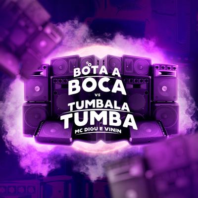Bota a Boca Vs Tumbala Tumba By MC Digu, MC Vinin, DJ V.D.S Mix's cover