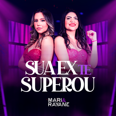 Sua Ex Te Superou By Mari & Rayane's cover