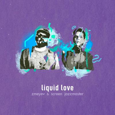 Liquid Love By Zmeyev, Screen Jazzmaster's cover