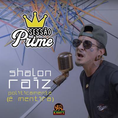 Sessão Prime: Politicamente (É Mentira) By Shalon Raiz, Circuito Reggae's cover