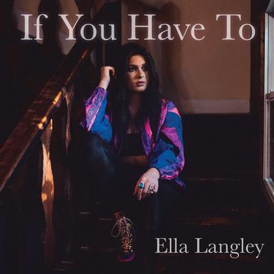If You Have To By Ella Langley's cover