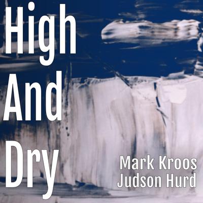 High and Dry By Mark Kroos, Judson Hurd's cover