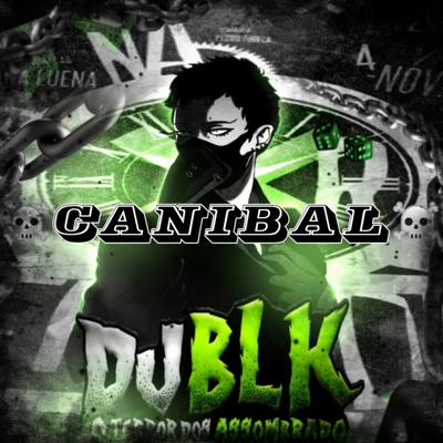 MONTAGEM CANIBAL By DJ BLK's cover