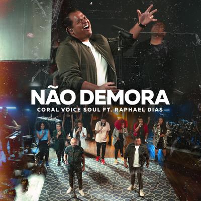 Não Demora By Coral Voice Soul, Raphael Dias's cover