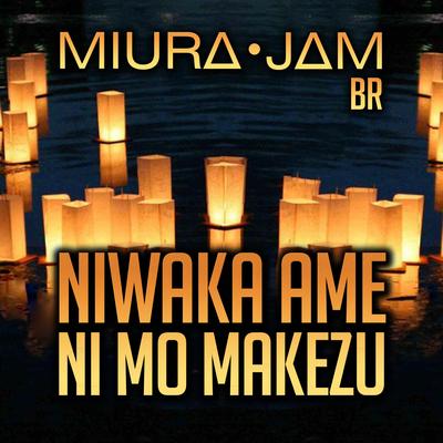 Niwaka Ame ni mo Makezu (Naruto Shippuden) By Miura Jam BR's cover