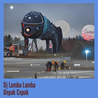 Dj Lumba Lumba Depak Cepak's cover