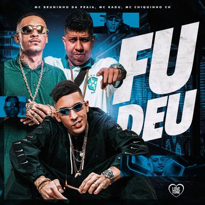 Fudeu By Mc Bruninho da Praia, Mc Kadu, Chiquinho CH's cover