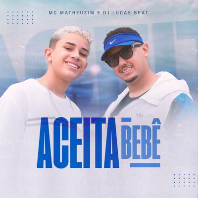 Aceita Bebê By DJ Lucas Beat, Mc Matheuzim's cover