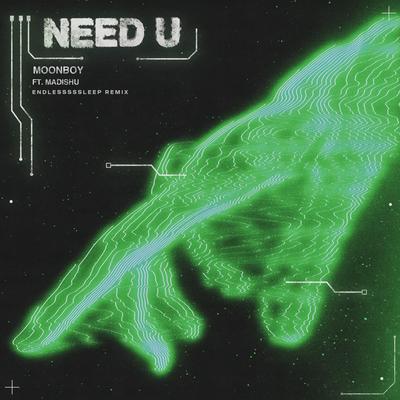 Need U (feat. Madishu) [Endlesssssleep Remix] By Moonboy, Madishu's cover