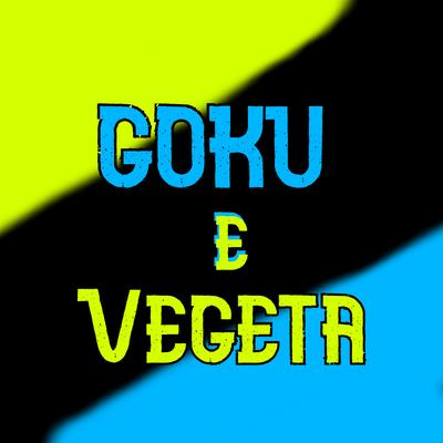 Goku e Vegeta By PHD Raps's cover