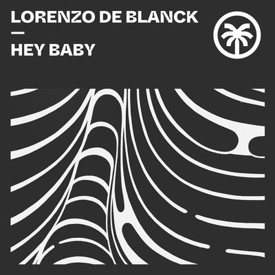 Hey Baby By Lorenzo De Blanck's cover