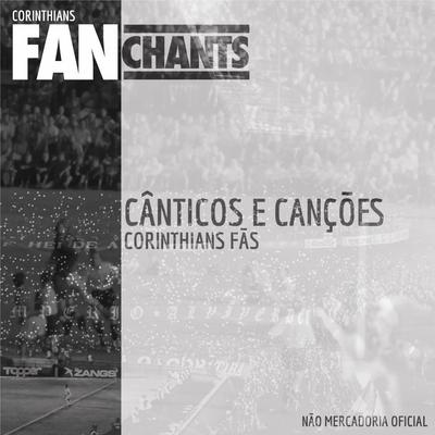 Eu Sou Corinthians de Coração By Corinthians FanChants, FanChants's cover