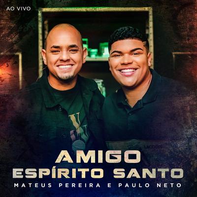 Amigo Espírito Santo (Ao Vivo) By Mateus Pereira, Paulo Neto's cover