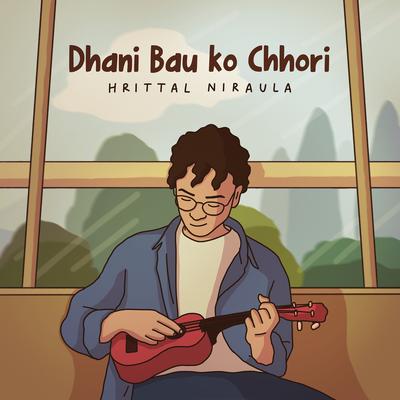 Dhani Bau Ko Chhori's cover