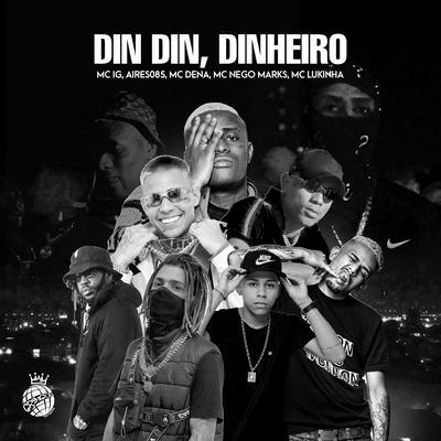 Din Din, Dinheiro By Mc IG, Traplaudo, Mc Dena, MC LUKINHA's cover