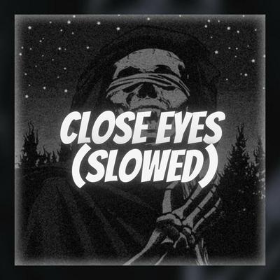 Close Eyes (Slowed) By DVRST's cover