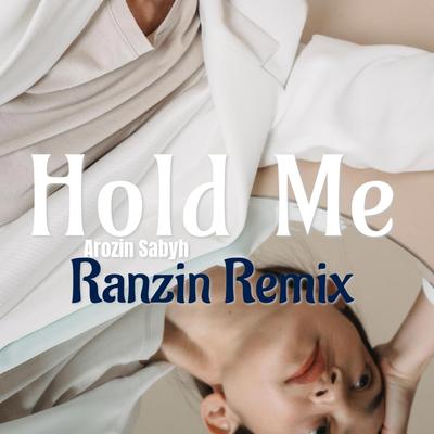 HOLD ME V2 (Ranzin Remix) By Arozin Sabyh, Ranzin's cover