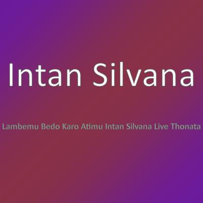 Lambemu Bedo Karo Atimu Intan Silvana Live Thonata's cover