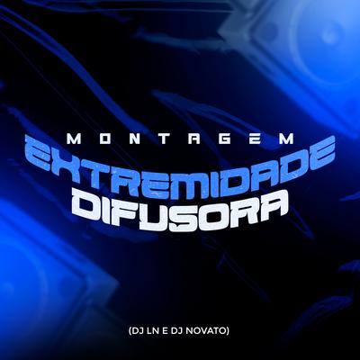 Montagem Extremidade Difusora By DJ NOVATO, DJ LN's cover