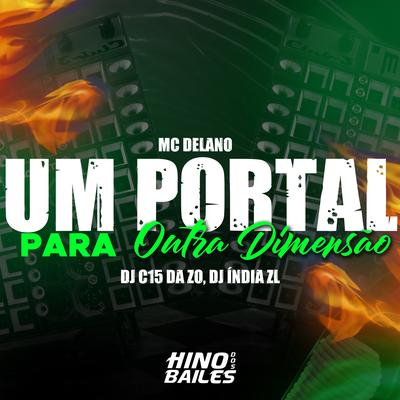 Um Portal para Outra Dimensão By MC Delano, DJ C15 DA ZO, DJ INDIA ZL's cover