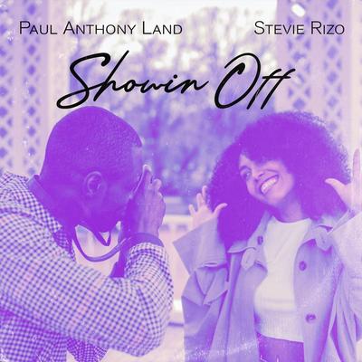 Showin Off (feat. Stevie Rizo) By Paul Anthony Land, Stevie Rizo's cover