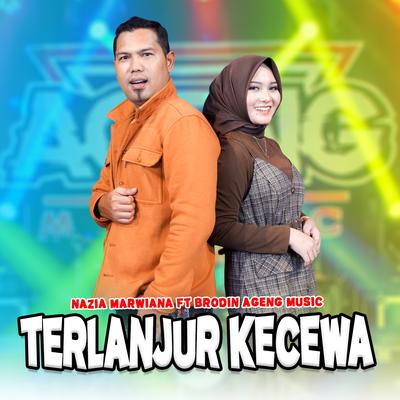 Terlanjur Kecewa By Nazia Marwiana, Ageng Music, Brodin's cover