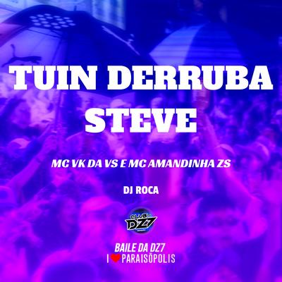 Tuin Derruba Steve By MC VK DA VS, Mc Amandinha Zs's cover