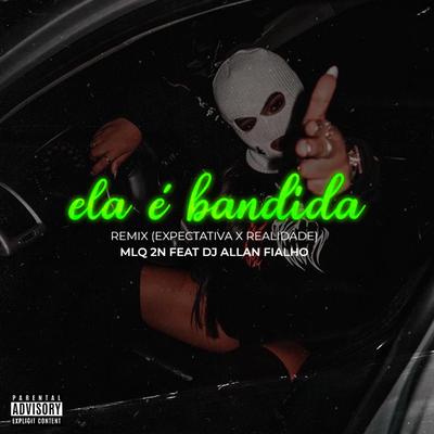 Ela é Bandida (Expectativa x Realidade Remix)'s cover