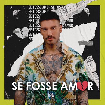 Se Fosse Amor (Ao Vivo) By Lucas Lucco's cover