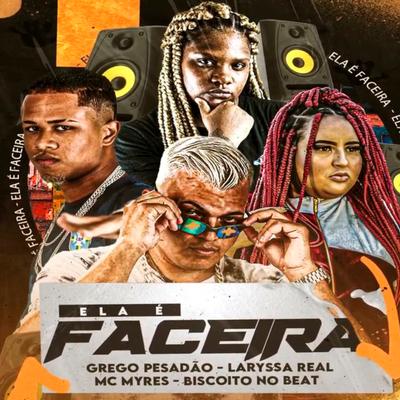 Ela É Faceira (feat. Laryssa Real, MC Myres & BISCOITO NO BEAT) (feat. Laryssa Real, MC Myres & BISCOITO NO BEAT)'s cover