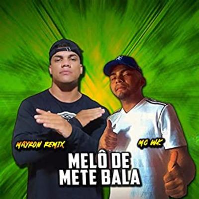 Melô de Mete Bala By MC wk vidalouka, Mayron Remix's cover