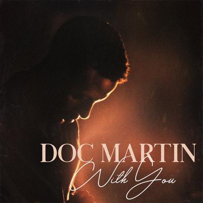 With You By Doc Martin's cover