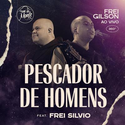 Pescador de Homens (Ao Vivo) [feat. Frei Silvio & Som do Monte] By Frei Gilson, Frei Silvio, Som do Monte's cover