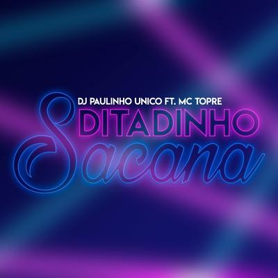 Ditadinho Sacana By DJ Paulinho Único, Mc Topre's cover