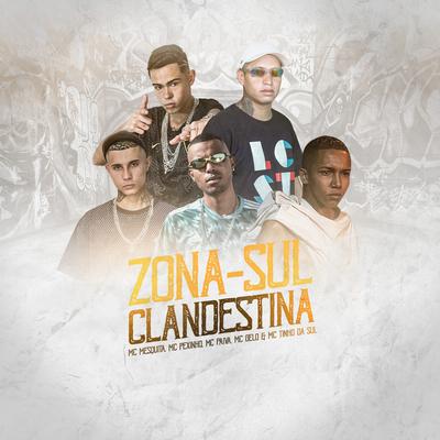 Zona-Sul Clandestina By MC Tinho da Sul, Dj Tom Rc, Mc Mesquita, Mc Pexinho, Mc Paiva ZS, Mc Gelo's cover