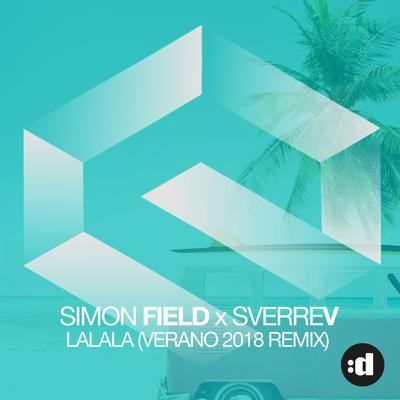 La La La (Verano 2018 Remix) By Simon Field, SverreV's cover