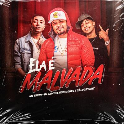 Ela É Malvada By Dj Samuel Rodrigues, Lucas BHZ, Tavin's cover